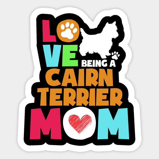 Love being a cairn terrier mom tshirt best cairn terrier Sticker by adrinalanmaji